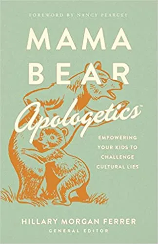 Cover of Mama Bear Apologetics: Empowering Your Kids to Challenge Cultural Lies