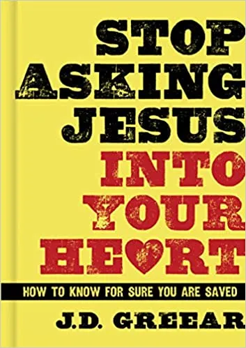 Cover of Stop Asking Jesus Into Your Heart