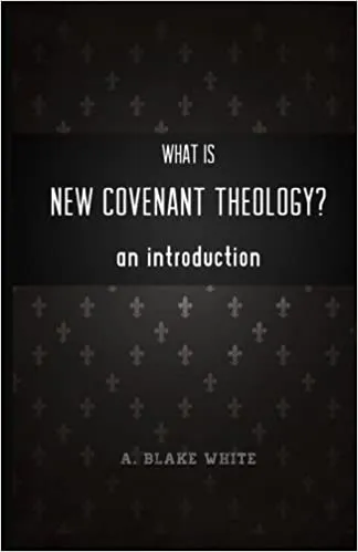 Cover of What is New Covenant Theology?