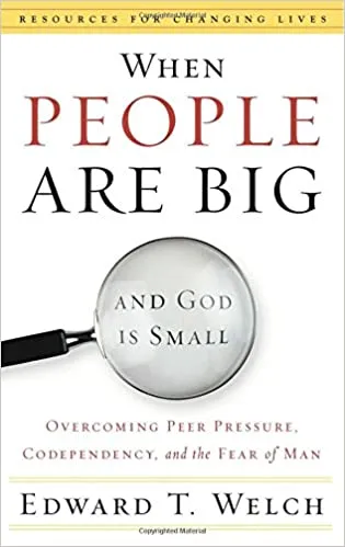 Cover of When People Are Big and God Is Small: Overcoming Peer Pressure, Codependency, and the Fear of Man