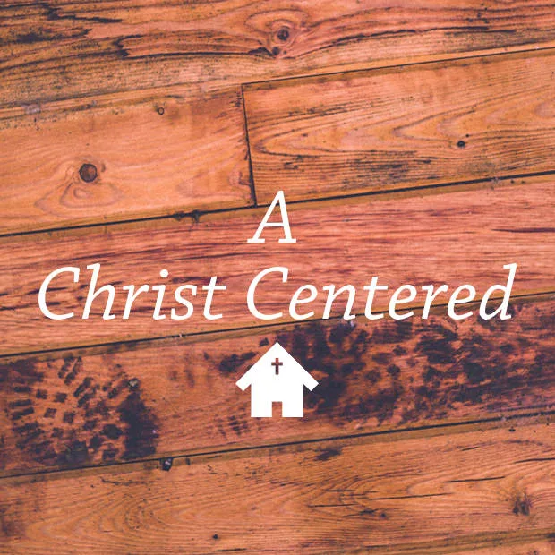 A Christ Centered Home
