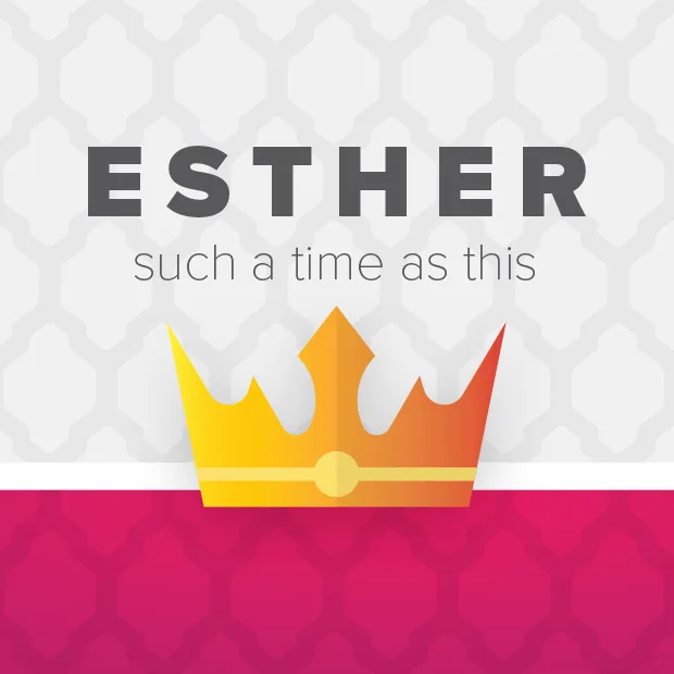 Esther: Such a Time as This
