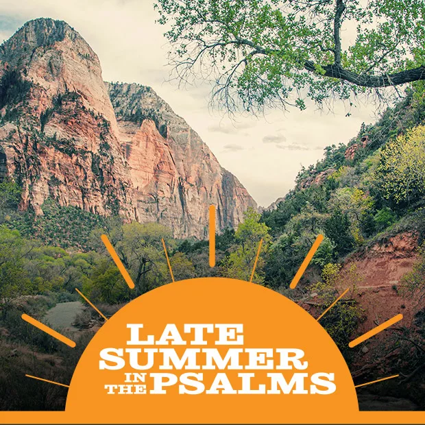 Late Summer in the Psalms