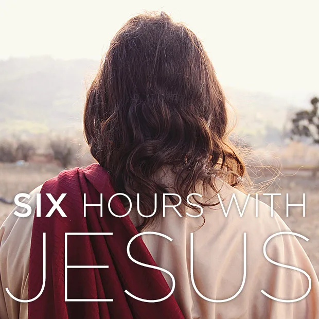 Six Hours with Jesus