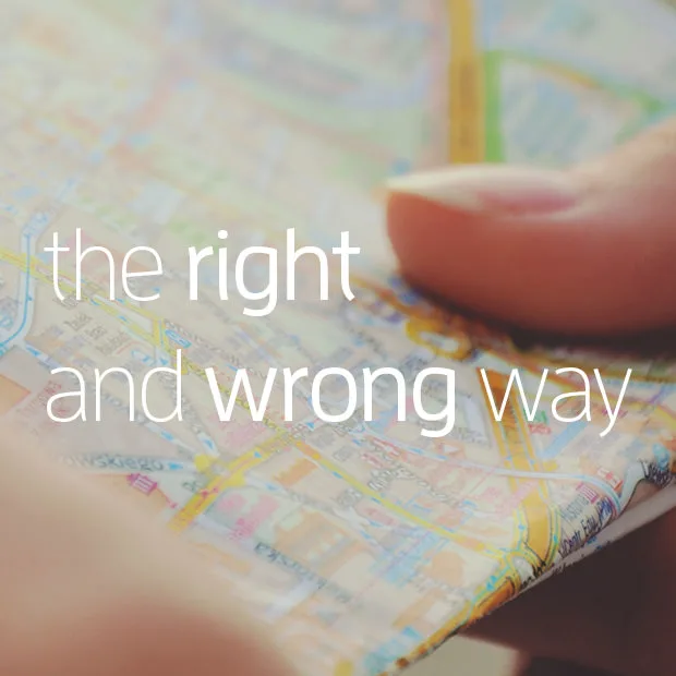 The Right & Wrong Way